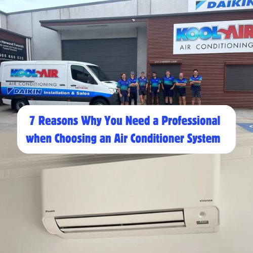 7 Reasons Why You Need a Professional when Choosing an Air Conditioner System in Traralgon