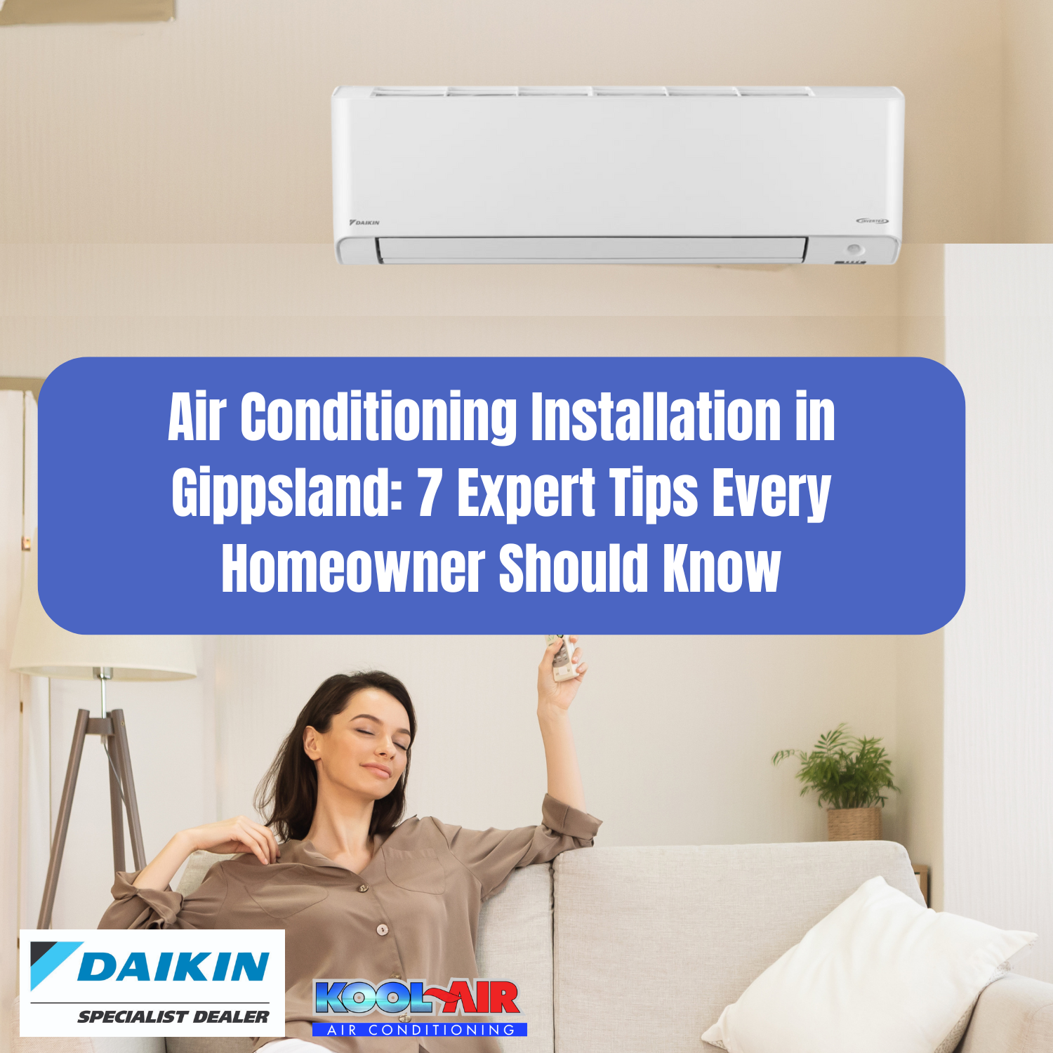 Air Conditioning Installation in Gippsland: 7 Expert Tips Every Homeowner Should Know When Installing an Aircon